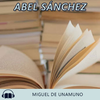 Audiolibro Abel Sánchez de Miguel de Unamuno gratis en español