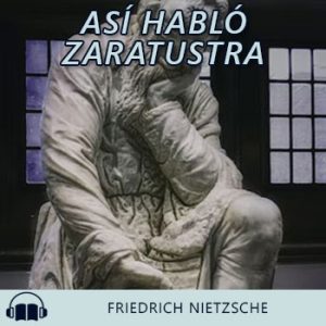 Audiolibro Así habló Zaratustra de Friedrich Nietzsche gratis en español
