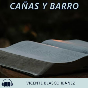 Audiolibro Cañas y barro de Vicente Blasco Ibáñez gratis en español