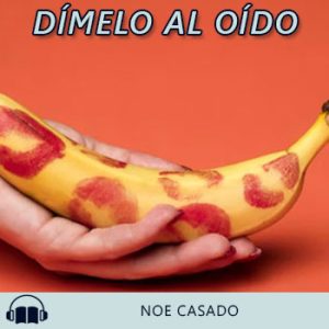Audiolibro Dímelo al oído de Noe Casado gratis en español