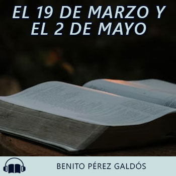Audiolibro El 19 de Marzo y el 2 de Mayo de Benito Pérez Galdós gratis en español