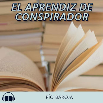 Audiolibro El Aprendiz de Conspirador de Pío Baroja gratis en español