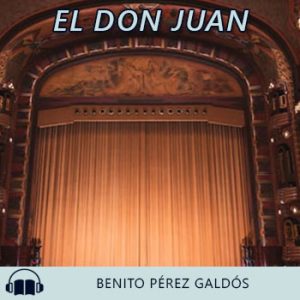 Audiolibro El Don Juan de Benito Pérez Galdós gratis en español