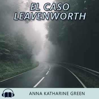 Audiolibro El caso Leavenworth de Anna Katharine Green gratis en español