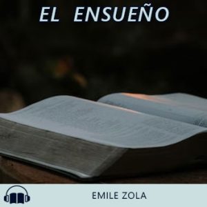 Audiolibro El  ensueño de Emile Zola gratis en español