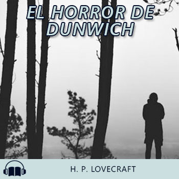 Audiolibro El horror de Dunwich de H. P. Lovecraft gratis en español