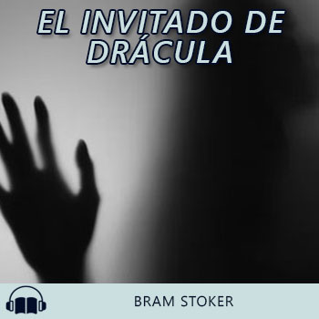 Audiolibro El invitado de Drácula de Bram Stoker gratis en español