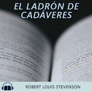 Audiolibro El ladrón de cadáveres de Robert Louis Stevenson gratis en español