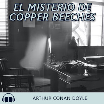 Audiolibro El misterio de Copper Beeches de Arthur Conan Doyle gratis en español