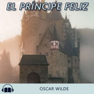 Audiolibro El príncipe feliz de Oscar Wilde gratis en español