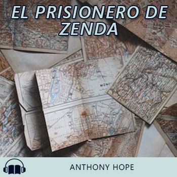 Audiolibro El prisionero de Zenda de Anthony Hope gratis en español