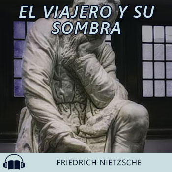 Audiolibro El viajero y su sombra de Friedrich Nietzsche gratis en español