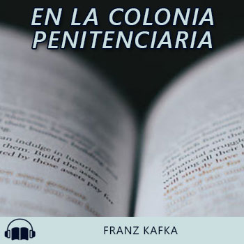 Audiolibro En la colonia penitenciaria de Franz Kafka gratis en español