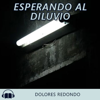 Audiolibro Esperando al diluvio de Dolores Redondo gratis en español
