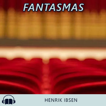 Audiolibro Fantasmas de Henrik Ibsen gratis en español