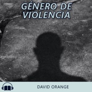 Audiolibro Género de violencia de David Orange gratis en español