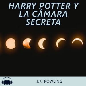 Audiolibro Harry Potter y la cámara secreta de J.K. Rowling gratis en español