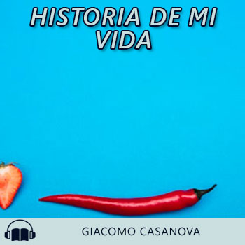 Audiolibro Historia de mi vida de Giacomo Casanova gratis en español
