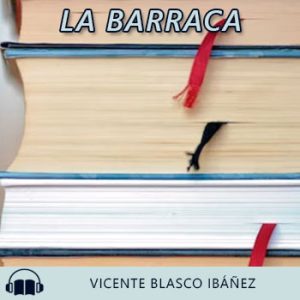 Audiolibro La Barraca de Vicente Blasco Ibáñez gratis en español