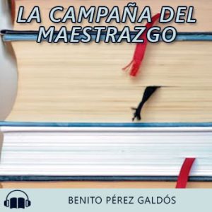 Audiolibro La Campaña del Maestrazgo de Benito Pérez Galdós gratis en español