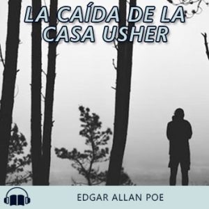 Audiolibro La caída de la Casa Usher de Edgar Allan Poe gratis en español