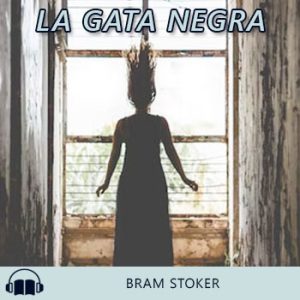Audiolibro La gata negra de Bram Stoker gratis en español