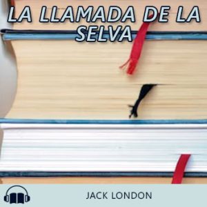 Audiolibro La llamada de la selva de Jack London gratis en español