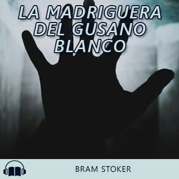 Audiolibro La madriguera del gusano blanco de Bram Stoker gratis en español