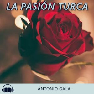 Audiolibro La pasión turca de Antonio Gala gratis en español