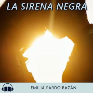 Audiolibro La sirena negra de Emilia Pardo Bazán gratis en español