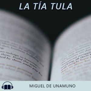 Audiolibro La tía Tula de Miguel de Unamuno gratis en español