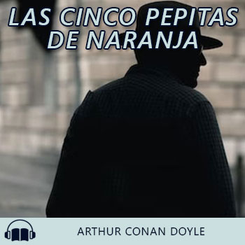 Audiolibro Las cinco pepitas de naranja de Arthur Conan Doyle gratis en español