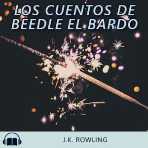 Audiolibro Los cuentos de Beedle el bardo de J.K. Rowling gratis en español