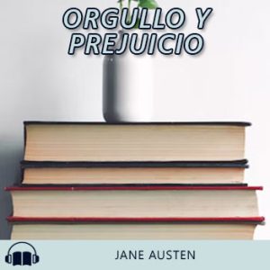 Audiolibro Orgullo y prejuicio de Jane Austen gratis en español