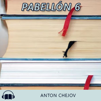Audiolibro Pabellón 6 de Anton Chejov gratis en español