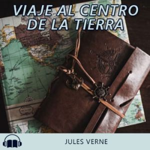 Audiolibro Viaje al centro de la Tierra de Jules Verne gratis en español